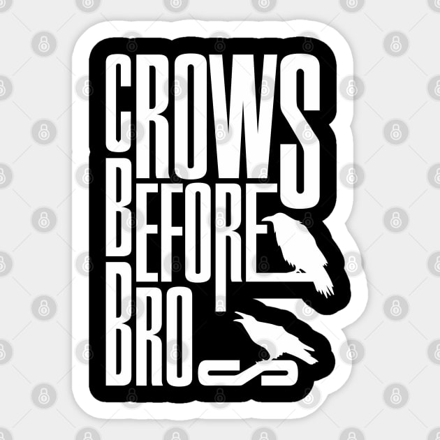 Crows before Bros Sticker by Frajtgorski